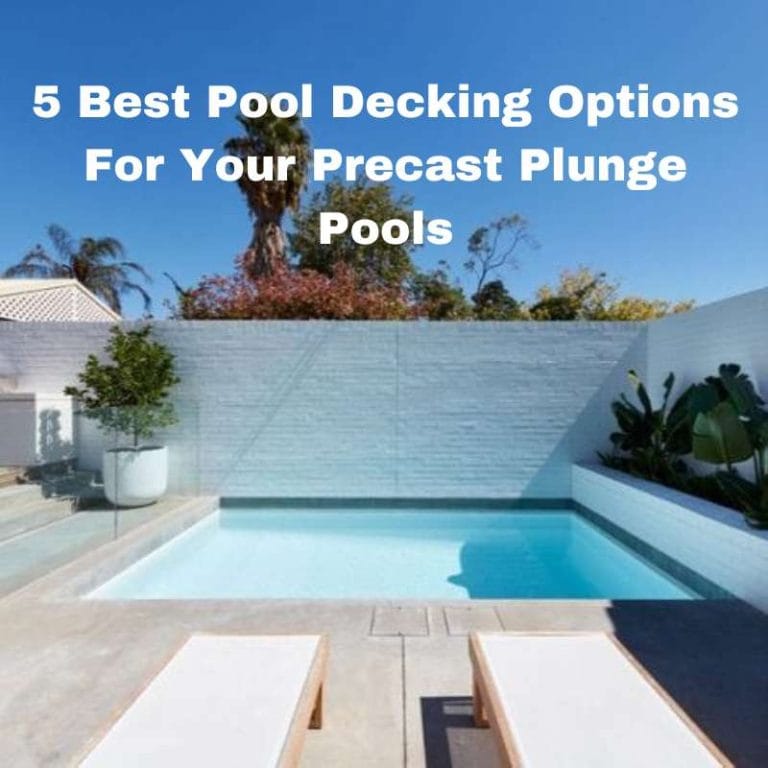 Best Pool Decking Options for your Precast Plunge Pools
