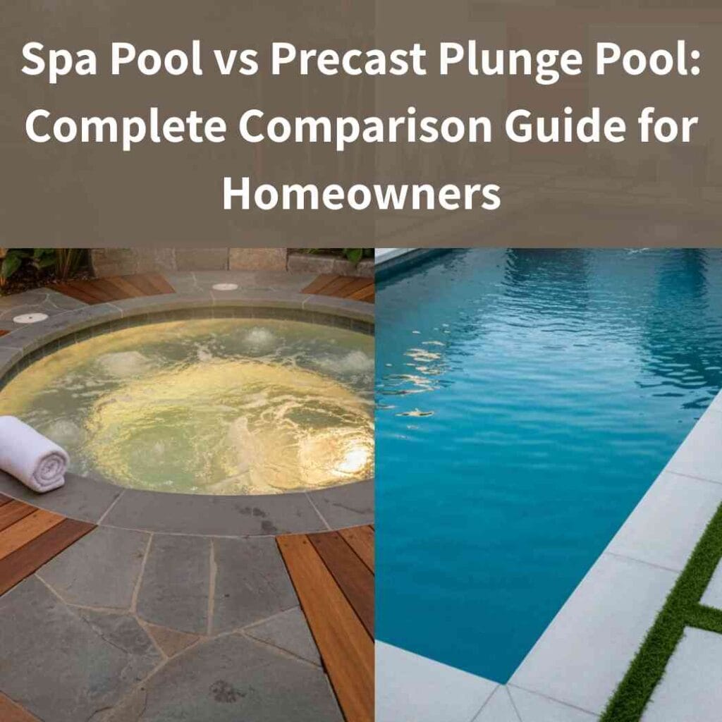 Spa Pool vs Precast Plunge Pool Complete Comparison Guide for Homeowners