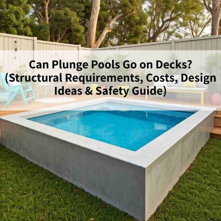 Can Plunge Pools Go on Decks? (Structural Requirements, Costs, Design Ideas & Safety Guide)